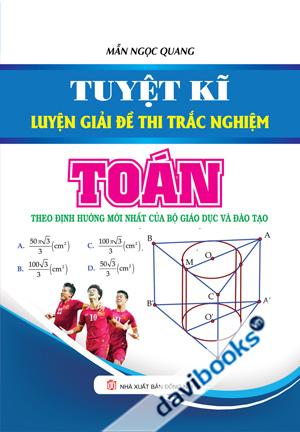 Tuyệt Kĩ Luyện Giải Đề Thi Trắc Nghiệm Toán