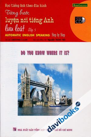 Từng Bước Luyện Nói Tiếng Anh Lưu Loát Tập 5