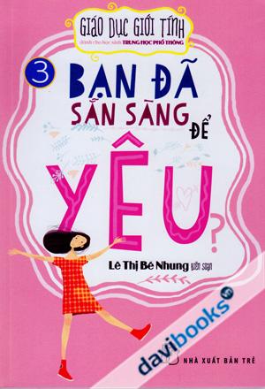 Giáo Dục Giới Tính Dành Cho Học Sinh Trung Học Phổ Thông Bạn Đã Sẵn Sàng Để Yêu?