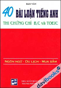 40 Bài Luận Tiếng Anh Thi Chứng Chỉ B C Và TOEIC