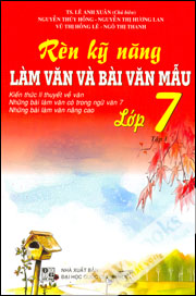 Rèn Kỹ Năng Làm Văn Và Bài Văn Mẫu Lớp 7 Tập 1
