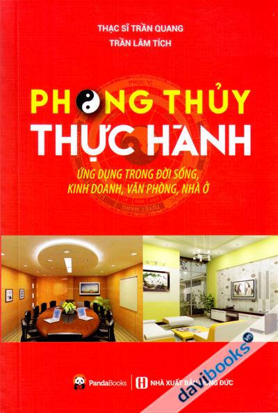 Phong Thủy Thực Hành (Ứng Dụng Trong Đời Sống Kinh Doanh Văn Phòng Nhà Ở)