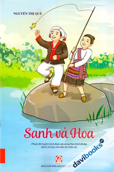 Sanh Và Hoa (Thuộc Bộ Truyện Tranh Được Xây Dựng Theo Trình Độ Đọc Dành Cho Học Sinh Dân Tộc Thiểu Số)