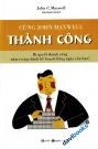 Cùng John Maxwell Thành Công - Bí Quyết Thành Công Nằm Trong Chính Kế Hoạch Hằng Ngày Của Bạn