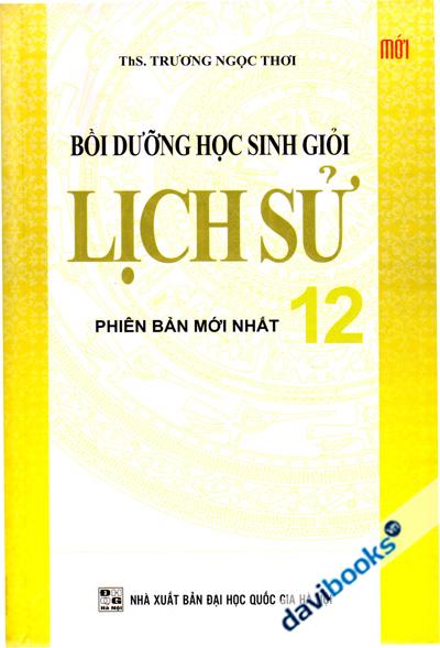 Bồi Dưỡng Học Sinh Giỏi Lịch Sử 12 Phiên Bản Mới Nhất