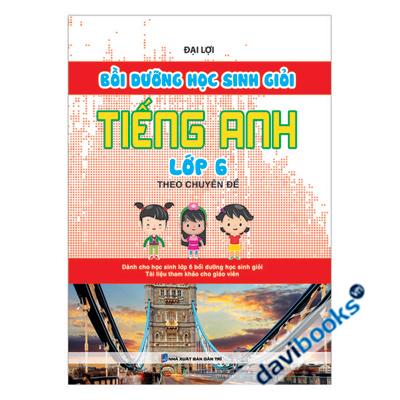 Bồi Dưỡng Học Sinh Giỏi Tiếng Anh Lớp 6 Theo Chuyên Đề