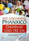 Đức Giáo Hoàng Phanxicô Chuyện Kể Cho Trẻ Em