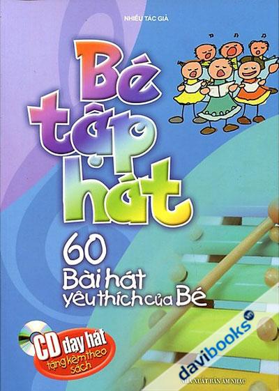 Bé Tập Hát - 60 Bài Hát Yêu Thích Của Bé