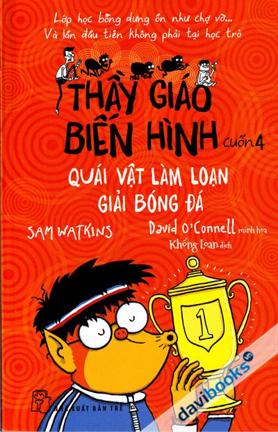 Thầy Giáo Biến Hình Cuốn 4 - Quái Vật Làm Loạn Giải Bóng Đá