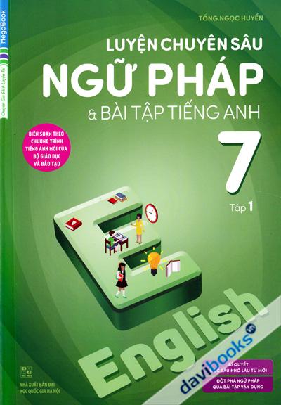 Luyện Chuyên Sâu Ngữ Pháp Và Bài Tập Tiếng Anh 7 (Tập 1)