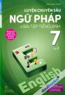 Luyện Chuyên Sâu Ngữ Pháp Và Bài Tập Tiếng Anh 7 (Tập 1)