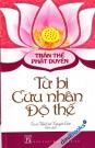 Từ Bi Cứu Nhân Độ Thế - Trần Thế Phật Duyên