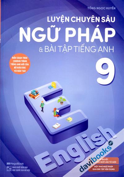 Luyện Chuyên Sâu Ngữ Pháp Và Bài Tập Tiếng Anh 9