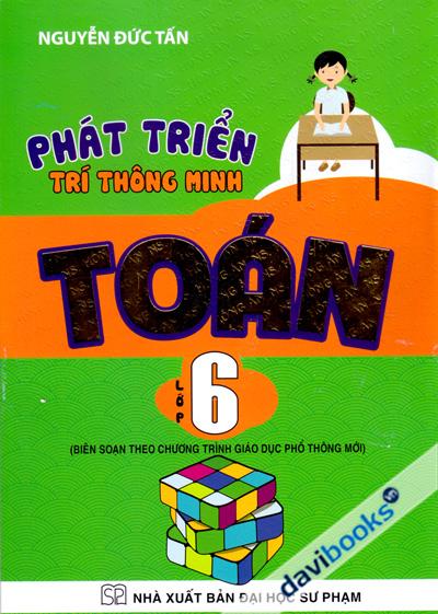 Phát Triển Trí Thông Minh Toán Lớp 6 (Biên Soạn Theo Chương Trình Giáo Dục Phổ Thông Mới)