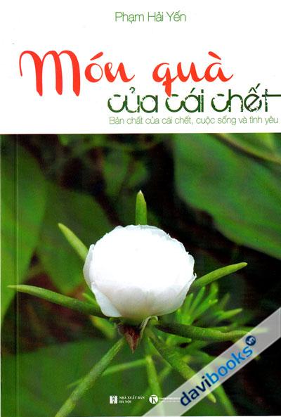 Món Quà Của Cái Chết - Bản Chất Của Cái Chết Cuộc Sống Và Tình Yêu