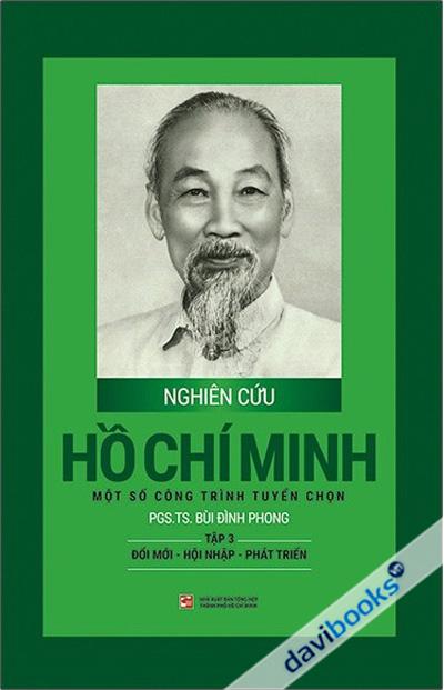 Nghiên Cứu Hồ Chí Minh Một Số Công Trình Tuyển Chọn - Tập 3: Đổi Mới - Hội Nhập - Phát Triển (Bìa Cứng)