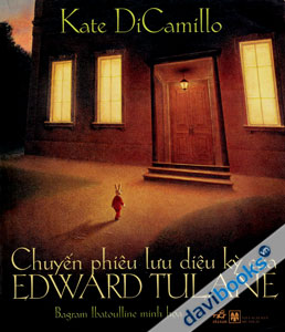 Chuyến Phiêu Lưu Diệu Kỳ Của Edward Tulane - Sách Cho Tuổi Thần Tiên