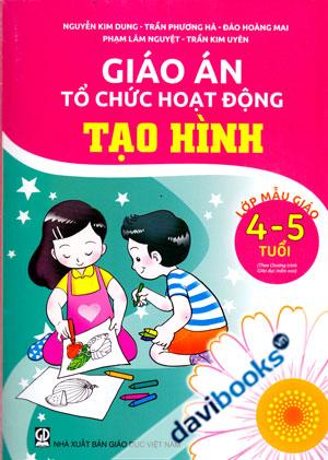 Giáo Án Tổ Chức Hoạt Động Tạo Hình Lớp Mẫu Giáo 4 5 Tuổi