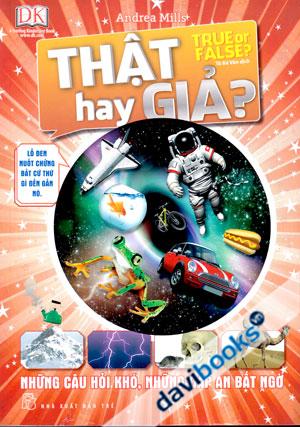 Thật Hay Giả True Or False Những Câu Hỏi Khó Đáp Án Bất Ngờ