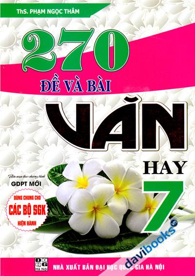 270 Đề Và Bài Văn Hay 7 - Theo Chương Trình GDPT Mới