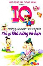 Vận Dụng Trí Thông Minh - IQ Những Câu Chuyện Tuyệt Vời Nhất (Khơi Gợi Khả Năng Vô Hạn)  