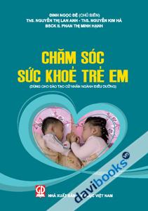 Chăm Sóc Sức Khỏe Trẻ Em Dùng Cho Đào Tạo Cử Nhân Ngành Điều Dưỡng