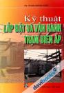 Kỹ Thuật Lắp Đặt Và Vận Hành Trạm Biến Áp