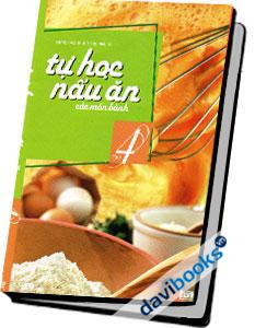 Tự Học Nấu Ăn (Tập 4) Các Món Bánh