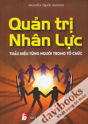 Quản Trị Nhân Lực Thấu Hiểu Từng Người Trong Tổ Chức 
