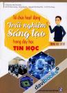 Tổ Chức Hoạt Động Trải Nghiệm Sáng Tạo Trong Dạy Học Tin Học Trung Học Cơ Sở