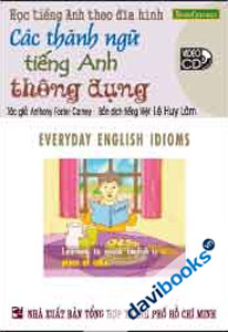 Học Tiếng Anh Theo Đĩa Hình Các Thành Ngữ Tiếng Anh Thông Dụng - Kèm 1 VCD