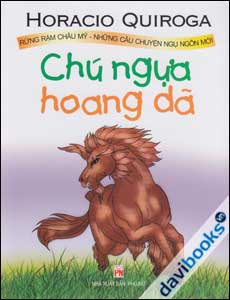 Chú Ngựa Hoang Dã - Rừng Rậm Châu Mỹ - Những Câu Chuyện Ngụ Ngôn Mới