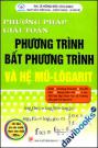 Phương Pháp Giải Toán Phương Trình Bất Phương Trình Và Hệ Mũ - Logarit