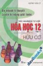 Ôn Nhanh Lí Thuyết Luyện Kĩ Năng Giải Toán Trắc Nghiệm và Tự Luận Hóa Học 12 Tập 2 Hữu Cơ 
