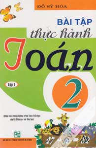 Bài tập thực hành Toán lớp 2 (Tập 1)