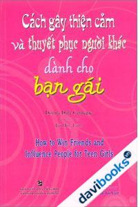 Cách Gây Thiện Cảm Và Thuyết Phục Người Khác Dành Cho Bạn Gái