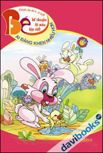 Bé kể chuyện, tô màu, tập viết: Ai đáng khen nhiều hơn