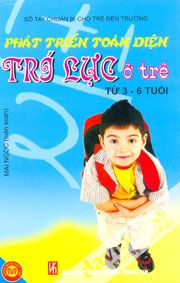 Phát Triển Toàn Diện Trí Lực Ở Trẻ Từ 3-6 Tuổi