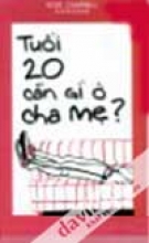 Tuổi 20 Cần Gì Ở Cha Mẹ