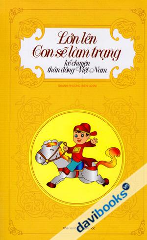 Lớn Lên Con Sẽ Làm Trạng Kể Chuyện Thần Đồng Việt Nam