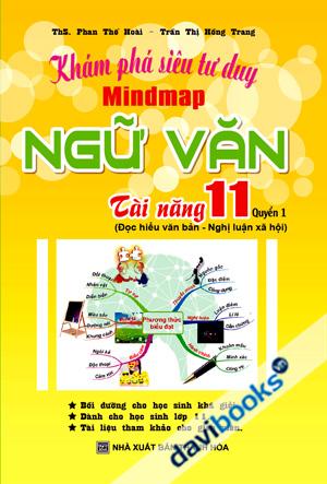 Khám Phá Siêu Tư Duy Mind Map Ngữ Văn Tài Năng 11 Quyển 1