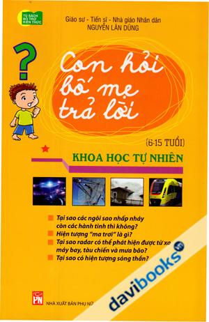Con Hỏi Bố Mẹ Trả Lời Khoa Học Tự Nhiên (Từ 6 Đến 15 Tuổi)