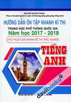 Hướng Dẫn Ôn Tập Nhanh Kì Thi Trung Học Phổ Thông Quốc Gia Năm Học 2017 2018 Thủ Thuật Giải Nhanh Đề Thi Trắc Nghiệm Tiếng Anh