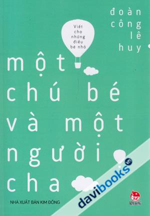Viết Cho Những Điều Bé Nhỏ Một Chú Bé Và Một Người Cha