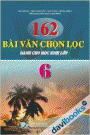 162 bài Văn chọn lọc 6