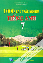 1000 Câu Hỏi Trắc Nghiệm Tiếng Anh Lớp 7
