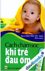 Cách Chăm Sóc Khi Trẻ Đau Ốm
