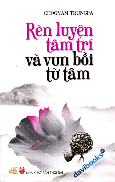 Rèn Luyện Tâm Trí Và Vun Bồi Từ Tâm