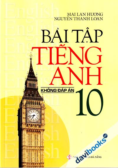 Bài Tập Tiếng Anh 10 Không Đáp Án (Ấn Bản 2020)