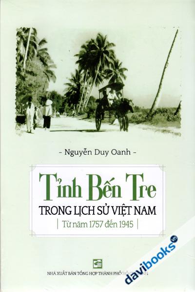 Tỉnh Bến Tre Trong Lịch Sử Việt Nam Từ Năm 1757 Đến 1945